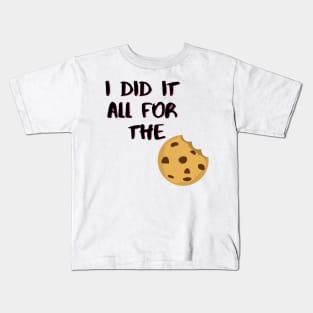 I Did It All For The Cookie Kids T-Shirt